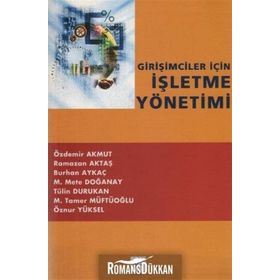 Girişimciler İçin İşletme Yönetimi - Özdemir Akmut Ramazan Aktaş Burhan Aykaç M. Mete Doğanay Öznur Yüksel M. Tamer Müftüoğlu Tülin Durukan