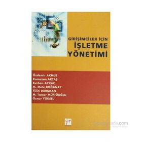 Girişimciler İçin İşletme Yönetimi - Özdemir Akmut Ramazan Aktaş Burhan Aykaç M. Mete Doğanay Öznur Yüksel M. Tamer Müftüoğlu Tülin Durukan