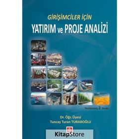 Girişimciler İçin Yatırım ve Proje Analizi - Tuncay Turan Turaboğlu