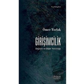 Girişimcilik Değişim ve Değer Yolculuğu Ömer Torlak