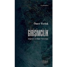 Girişimcilik Değişim ve Değer Yolculuğu Ömer Torlak