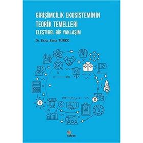Girişimcilik Ekosisteminin Teorik Temelleri Esra Sena Türko