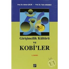 GIRIŞIMCILIK KÜLTÜRÜ VE KOBI'LER - ADNAN ÇELIK;TAHIR AKGEMCI