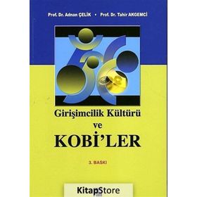 GIRIŞIMCILIK KÜLTÜRÜ VE KOBI'LER - ADNAN ÇELIK;TAHIR AKGEMCI