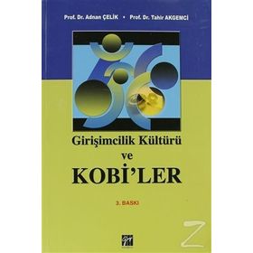 GIRIŞIMCILIK KÜLTÜRÜ VE KOBI'LER - ADNAN ÇELIK;TAHIR AKGEMCI