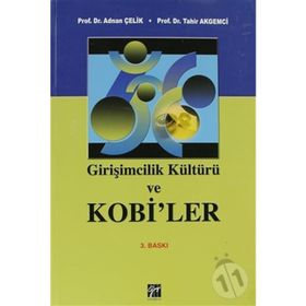 GIRIŞIMCILIK KÜLTÜRÜ VE KOBI'LER - ADNAN ÇELIK;TAHIR AKGEMCI