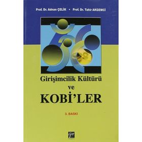 GIRIŞIMCILIK KÜLTÜRÜ VE KOBI'LER - ADNAN ÇELIK;TAHIR AKGEMCI
