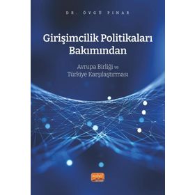 Girişimcilik Politikaları Bakımından Avrupa Birliği ve Türkiye Karşılaştırması Nobel Bilimsel Eserler