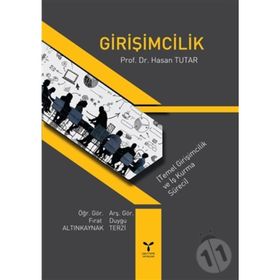 GIRIŞIMCILIK TEMEL GIRIŞIMCILIK VE İŞ KURMA SÜRECI - FIRAT ALTINKAYNAK;HASAN TUTAR