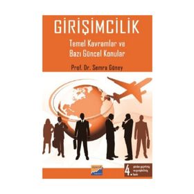 GİRİŞİMCİLİK TEMEL KAVRAMLAR VE BAZI GÜNCEL KONULAR - SEMRA ARIKAN