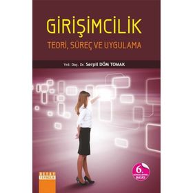 Girişimcilik-Teori, Süreç ve Uygulama - Serpil Döm Tomak
