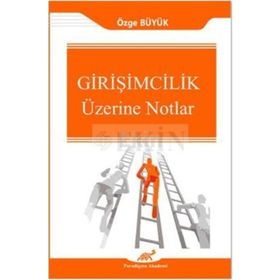 Girişimcilik Üzerine Notlar - Özge Büyük