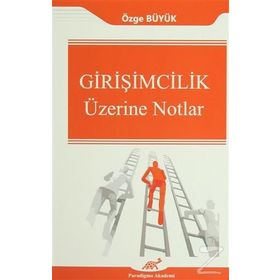 Girişimcilik Üzerine Notlar - Özge Büyük
