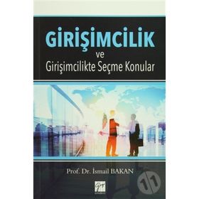 Girişimcilik ve Girişimcilikte Seçme Konular - İsmail Bakan