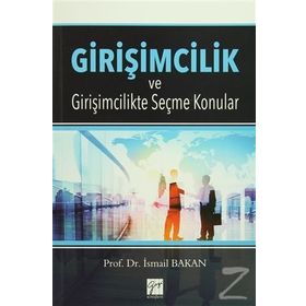 Girişimcilik ve Girişimcilikte Seçme Konular - İsmail Bakan