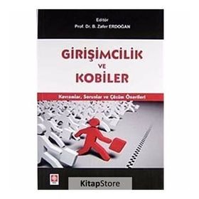 GİRİŞİMCİLİK VE KOBILER KAVRAMLAR, SORUNLAR VE ÇÖZÜM ÖNERİLERİ - KOLEKTIF