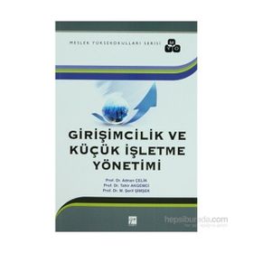 Girişimcilik ve Küçük İşletme Yönetimi - Adnan Çelik tahir akgemici M. Abdullah Yılmaz M. Şerif Şimşek