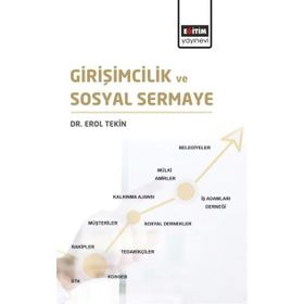 Girişimcilik ve Sosyal Sermaye / Erol Tekin / Eğitim Kitabevi Yayınları