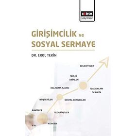 Girişimcilik ve Sosyal Sermaye / Erol Tekin / Eğitim Kitabevi Yayınları