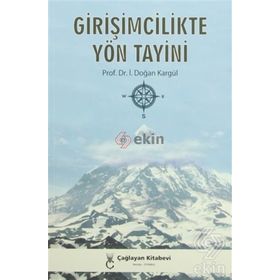 Girişimcilikte Yön Tayini - İ. Doğan Kargül