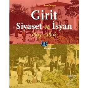 Girit Siyaset ve İsyan 1895-1898 - Pınar Şenışık