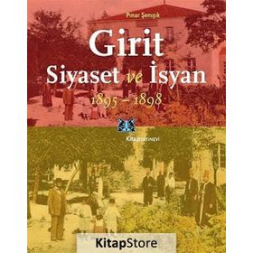 Girit Siyaset ve İsyan 1895-1898 - Pınar Şenışık