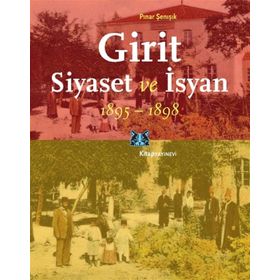Girit Siyaset ve İsyan 1895-1898 - Pınar Şenışık