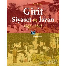 Girit Siyaset ve İsyan 1895-1898 - Pınar Şenışık