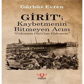 Girit'i Kaybetmenin Bitmeyen Acısı Gürbüz Evren