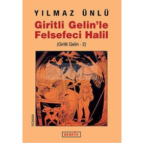 GIRITLI GELINLE FELSEFECI HALIL (GIRITLI GELIN -2) - YILMAZ ÜNLÜ