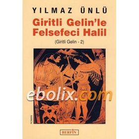 GIRITLI GELINLE FELSEFECI HALIL (GIRITLI GELIN -2) - YILMAZ ÜNLÜ