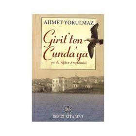 GIRIT`TEN CUNDA`YA - AHMET YORULMAZ