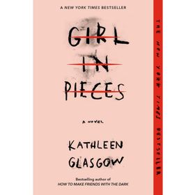 Girl In Pieces - Kathleen Glasgow