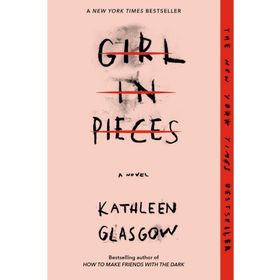 Girl In Pieces - Kathleen Glasgow