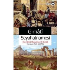 GIRNATİ SEYAHATNAMESI - EBU HAMID MUHAMMED EL GIRNATİ
