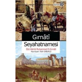 GIRNATİ SEYAHATNAMESI - EBU HAMID MUHAMMED EL GIRNATİ