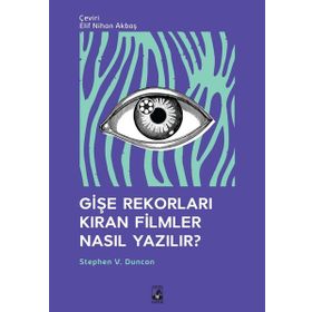 Gişe Rekorları Kıran Filmler Nasıl Yazılır? - Stephen V. Duncan