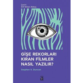 Gişe Rekorları Kıran Filmler Nasıl Yazılır? - Stephen V. Duncan