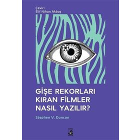 Gişe Rekorları Kıran Filmler Nasıl Yazılır? - Stephen V. Duncan