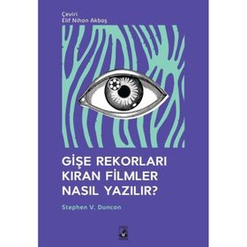 Gişe Rekorları Kıran Filmler Nasıl Yazılır? - Stephen V. Duncan