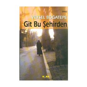 GIT BU ŞEHİRDEN - VEYSEL BOĞATEPE