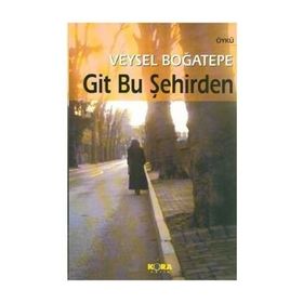 GIT BU ŞEHİRDEN - VEYSEL BOĞATEPE