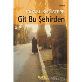 GIT BU ŞEHİRDEN - VEYSEL BOĞATEPE