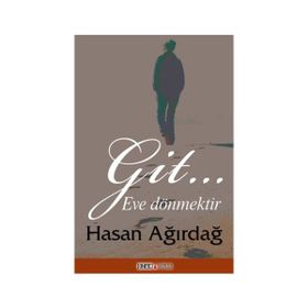 Git… Eve Dönmektir - Hasan Ağırdağ