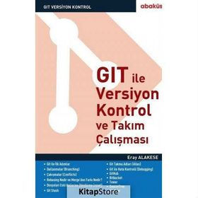GIT İle Versiyon Kontrol ve Takım Çalışması - Eray Alakese