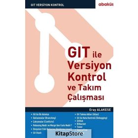 GIT İle Versiyon Kontrol ve Takım Çalışması - Eray Alakese