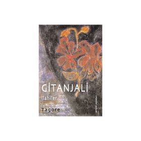 GITANJALI İLAHİLER - RABINDRANATH TAGORE
