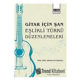Gitar için Şan Eşlikli Türkü Düzenlemeleri Eğitim Yayınevi