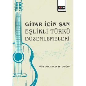 Gitar için Şan Eşlikli Türkü Düzenlemeleri Eğitim Yayınevi