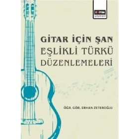Gitar için Şan Eşlikli Türkü Düzenlemeleri Eğitim Yayınevi